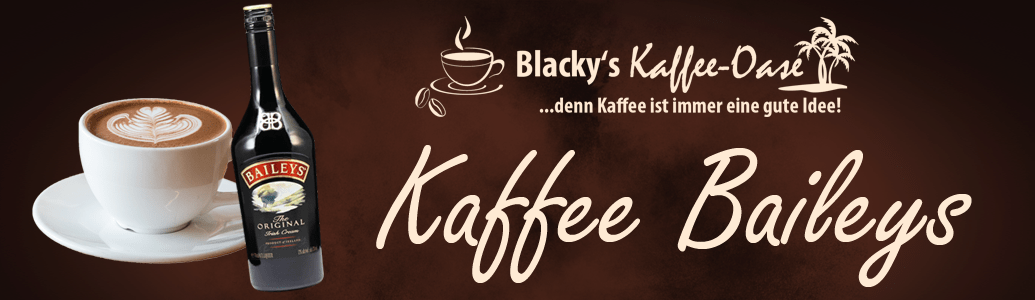 kaffee baileys Blackys Kaffee Oase